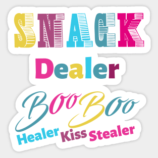 snack dealer boo boo healer kiss slealer Sticker